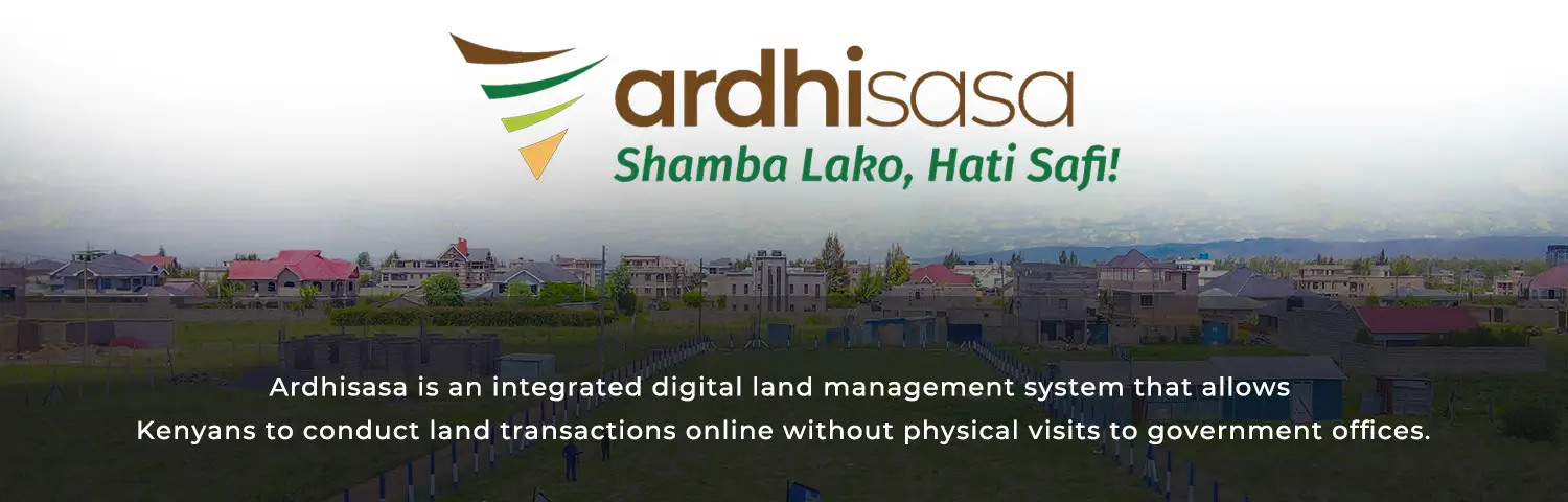 What is Ardhisasa: A Complete Guide to Kenya's Digital Land Management System