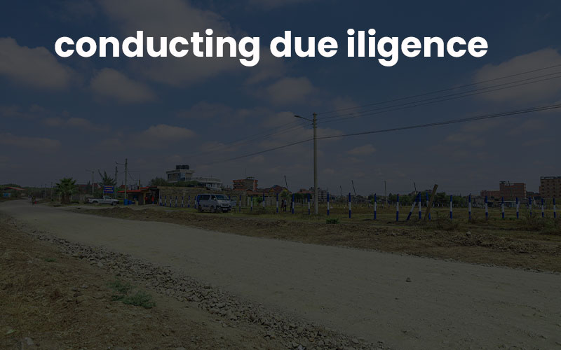 Why you should not ignore conducting due diligence before buying a plot in Kenyatta Road